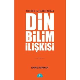 Teolojik ve Felsefi Açıdan Din Bilim İlişkisi İstanbul Yayınevi