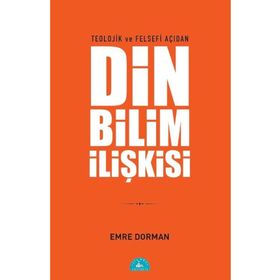 Teolojik ve Felsefi Açıdan Din Bilim İlişkisi İstanbul Yayınevi