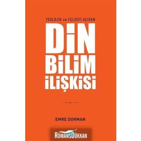 Teolojik ve Felsefi Açıdan Din ve Bilim İlişkisi - Emre Dorman