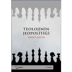 TEOLOJININ JEOPOLITIĞI - AHMET ÖZCAN