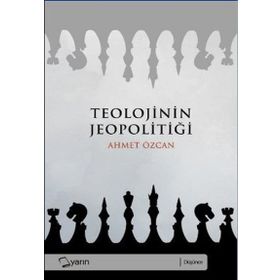 TEOLOJININ JEOPOLITIĞI - AHMET ÖZCAN