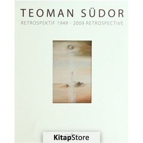 Teoman Südor Retrospektif 1949-2009 Retrospetive - Teoman Südor