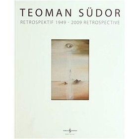 Teoman Südor Retrospektif 1949-2009 Retrospetive - Teoman Südor