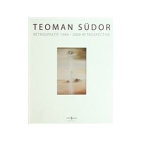 Teoman Südor Retrospektif 1949-2009 Retrospetive - Teoman Südor