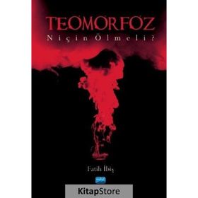 Teomorfoz Niçin Ölmeli - Fatih İbiş - Nobel Yayınevi