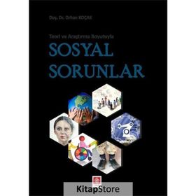 Teori ve Araştırma Boyutuyla Sosyal Sorunlar - Orhan Koçak