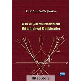 TEORI VE ÇÖZÜMLÜ PROBLEMLERLE DIFERANSIYEL DENKLEMLER - ALADDIN ŞAMİLOV