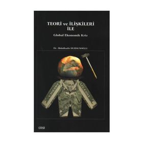 TEORI VE İLIŞKILERI ILE GLOBAL EKONOMIK KRIZ - ABDÜLKADIR DURSUNOĞLU