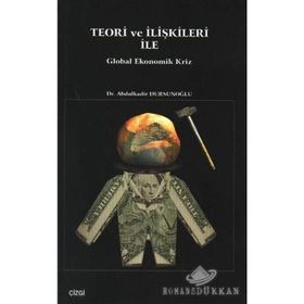 TEORI VE İLIŞKILERI ILE GLOBAL EKONOMIK KRIZ - ABDÜLKADIR DURSUNOĞLU