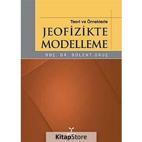 TEORI VE ÖRNEKLERLE JEOFIZIKTE MODELLEME - GENEL