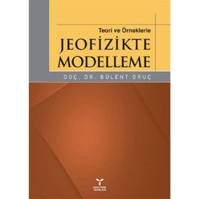 TEORI VE ÖRNEKLERLE JEOFIZIKTE MODELLEME - GENEL