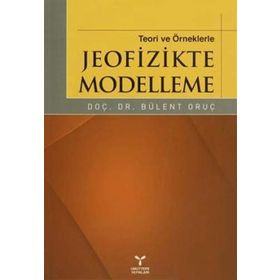 TEORI VE ÖRNEKLERLE JEOFIZIKTE MODELLEME - GENEL