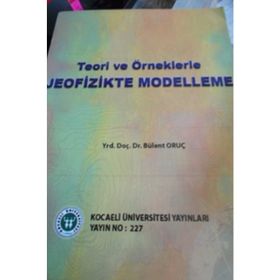 TEORI VE ÖRNEKLERLE JEOFIZIKTE MODELLEME - GENEL