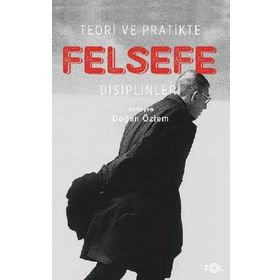 Teori ve Pratikte Felsefe Disiplinleri - Kolektif
