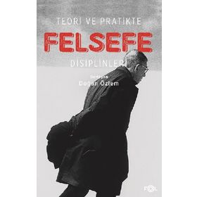 Teori ve Pratikte Felsefe Disiplinleri - Kolektif