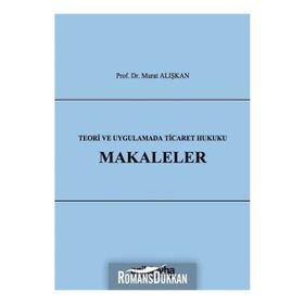 Teori Ve Uygulamada Ticaret Hukuku Makaleler Murat Alışkan On İki Levha Yayıncılık