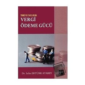 Teori ve Uygulamada Vergi Ödeme Gücü - Selin Ertürk Atabey