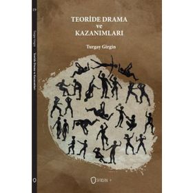 Teoride Drama ve Kazanımları - Turgay Girgin