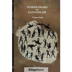Teoride Drama ve Kazanımları - Turgay Girgin