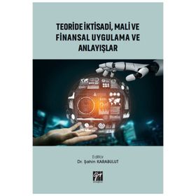 Teoride İktisadi, Mali ve Finansal Uygulama ve Anlayışlar - Gazi Kitabevi Kolektif