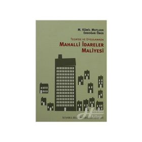 TEORIDE UYGULAMA MAHALLI İDARELER MALIYESI - ERDOĞAN ÖNER;M. KÂMIL MUTLUER