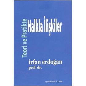 Teoride Ve Pratikte Halkla İlişkiler / İrfan Erdoğan