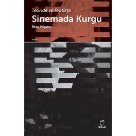 Teoride ve Pratikte Sinemada Kurgu - İlkay Nişanc