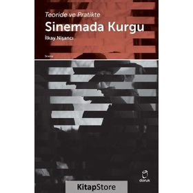 Teoride ve Pratikte Sinemada Kurgu - İlkay Nişanc