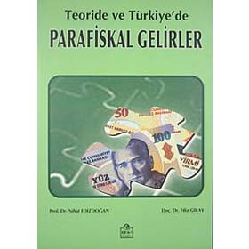 Teoride ve Türkiye’de Parafiskal Gelirler - Nihat Edizdoğan Doç. Dr. Filiz Giray Filiz Giray