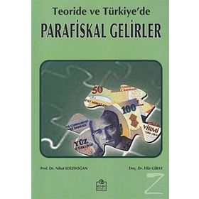 Teoride ve Türkiye’de Parafiskal Gelirler - Nihat Edizdoğan Doç. Dr. Filiz Giray Filiz Giray