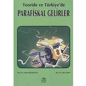 Teoride ve Türkiye’de Parafiskal Gelirler - Nihat Edizdoğan Doç. Dr. Filiz Giray Filiz Giray