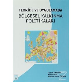 TEORIDE VE UYGULAMADA BÖLGESEL KALKINMA POLİTİKALARI - KOLEKTIF