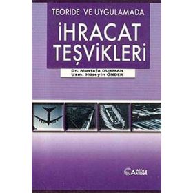 Teoride ve Uygulamada İhracat Teşvikleri - Mustafa Duman Hüseyin Önder