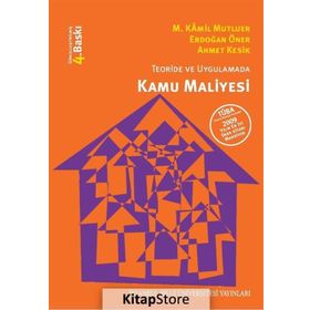 TEORIDE VE UYGULAMADA KAMU MALIYESI - AHMET KESIK;ERDOĞAN ÖNER;M. KÂMIL MUTLUER