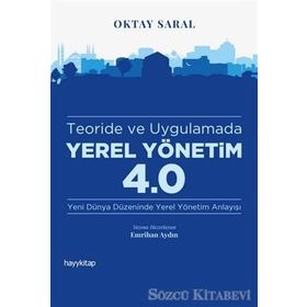 Teoride ve Uygulamada Yerel Yönetim 4.0 - Oktay Saral