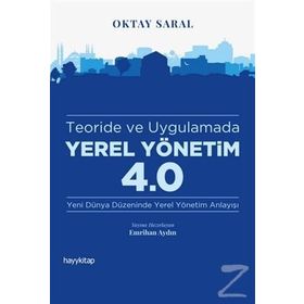 Teoride ve Uygulamada Yerel Yönetim 4.0 - Oktay Saral