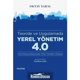 Teoride ve Uygulamada Yerel Yönetim 4.0 - Oktay Saral