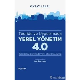 Teoride ve Uygulamada Yerel Yönetim 4.0 - Oktay Saral