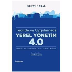 Teoride ve Uygulamada Yerel Yönetim 4.0 - Oktay Saral