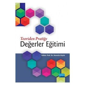 Teoriden Pratiğe Değerler Eğitimi - Mustafa Köylü