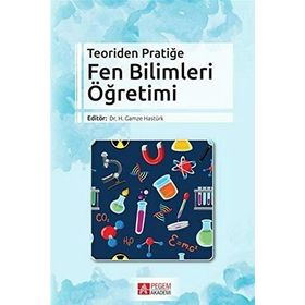 Teoriden Pratiğe Fen Bilimleri Öğretimi - Pegem Akademi Yayıncılık