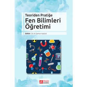 Teoriden Pratiğe Fen Bilimleri Öğretimi - Pegem Akademi Yayıncılık