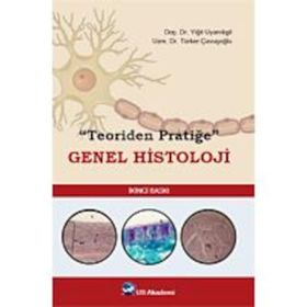 Teoriden Pratiğe Genel Histoloji - Yiğit Uyanıkgil Türker Çavuşoğlu