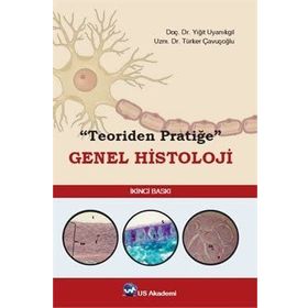 Teoriden Pratiğe Genel Histoloji - Yiğit Uyanıkgil Türker Çavuşoğlu