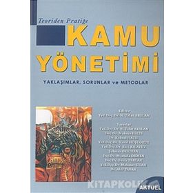 Teoriden Pratiğe Kamu Yönetimi - negehan talat arslan