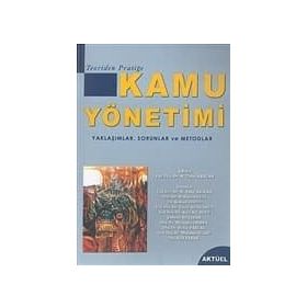Teoriden Pratiğe Kamu Yönetimi - negehan talat arslan