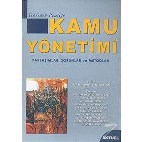 Teoriden Pratiğe Kamu Yönetimi - negehan talat arslan