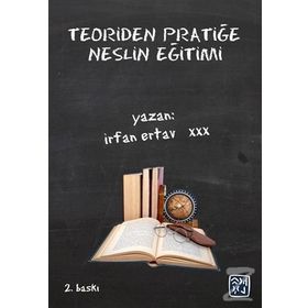 Teoriden Pratiğe Neslin Eğitimi - İrfan Ertav