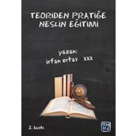 Teoriden Pratiğe Neslin Eğitimi - İrfan Ertav
