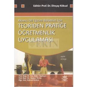 TEORIDEN PRATİĞE ÖĞRETMENLİK UYGULAMASI - DİNÇAY KÖKSAL
